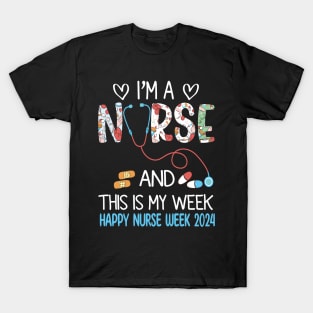 I'm Nurse And This Is My Week Happy Nurse Week T-Shirt